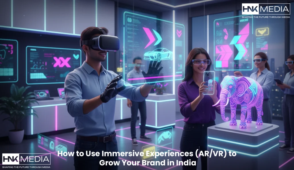 Immersive Experiences (AR/VR) to Grow Your Brand in India
