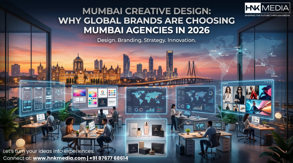 Mumbai Creative Design: Why Global Brands Are Choosing Mumbai Agencies in 2026